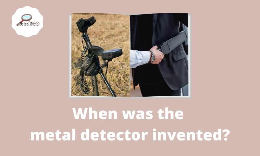 When Was The Metal Detector Invented? | DetecTime