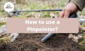 How to use a Pinpointer?